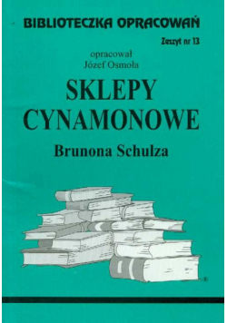 Biblioteczka opracowań : Sklepy cynamonowe Brunona Schulza