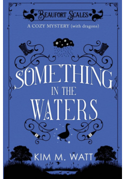Something in the Waters - a cozy mystery (with dragons)