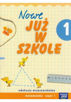 Nowe Już w szkole 1. Matematyka, część 1
