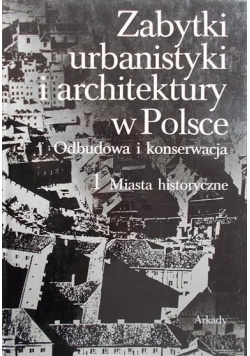 Zabytki urbanistyki i architektury w Polsce Tom I