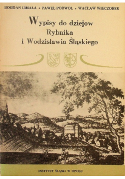 Wypisy do dziejów Rybnika i Wodzisławia Śląskiego