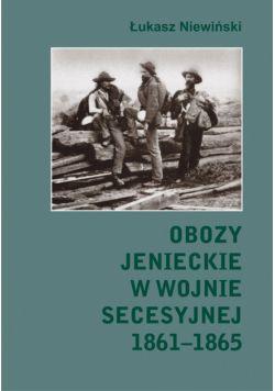 Obozy jenieckie w wojnie secesyjnej 1861-1865