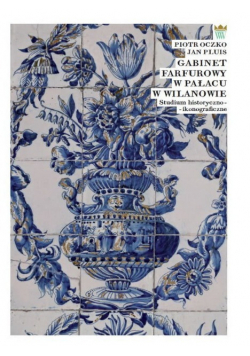 Gabinet farfurowy w pałacu w Wilanowie