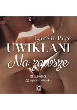 Na zawsze. Uwikłani. Tom 3