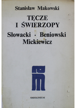Tęcze i Świerzopy Słowacki Beniowski Mickiewicz