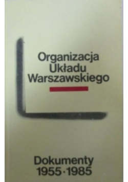 Organizacja Układu Warszawskiego: Dokumenty 1955-1980
