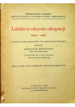 Lublin w okresie okupacji 1939 - 1944 1948 r.