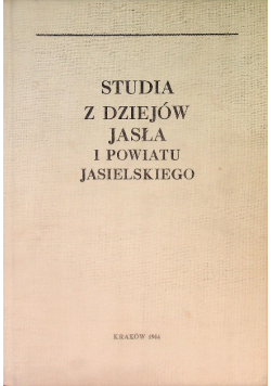 Studia z dziejów Jasła i powiatu Jasielskiego