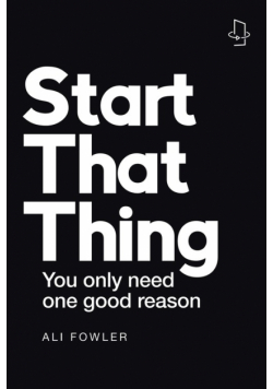 Start That Thing; Finish That Thing