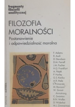 Filozofia moralności. Postanowienie i odpowiedzialność moralna