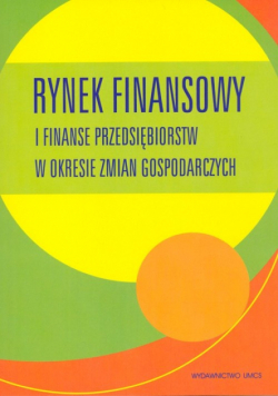 Rynek finansowy i finanse przedsiębiorstw w okresie zmian gospodarczych