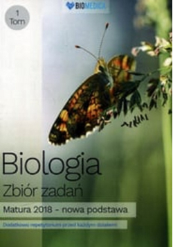 Biologia Zbiór zadań Tom 1 Matura 2018