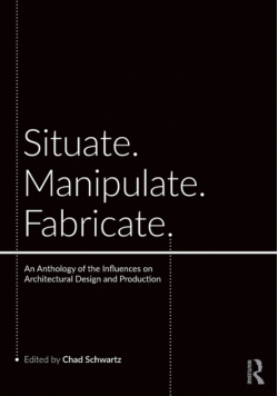 Situate, Manipulate, Fabricate