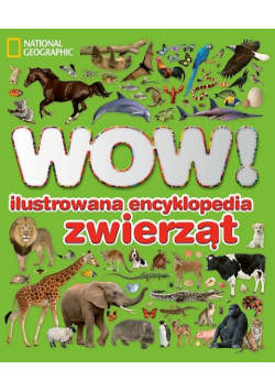 WOW! Ilustrowana encyklopedia zwierząt