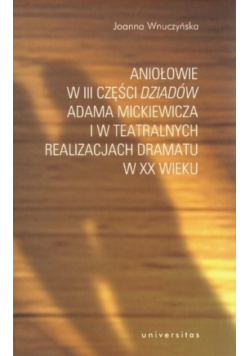 Aniołowie w III części Dziadów Adama Mickiewicza w teatralnych