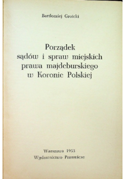 Porządek sądów i spraw miejskich prawa majdeburskiego w Koronie Polskiej