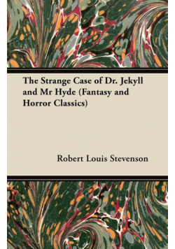 The Strange Case of Dr. Jekyll and MR Hyde (Fantasy and Horror Classics)