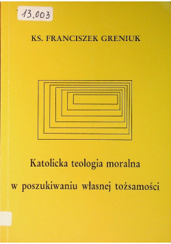 Katolicja teologia moralna w poszukiwaniu własnej tożsamości