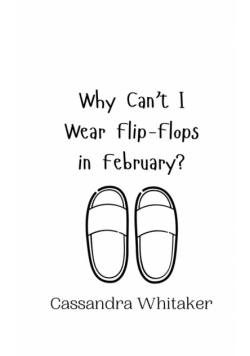 Why Can't I Wear Flip-Flops in February?