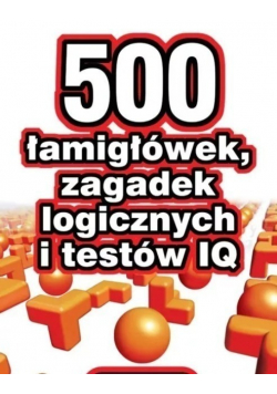 500 łamigłówek zagadek logicznych i testów IQ
