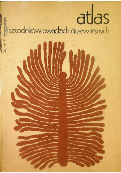 Atlas szkodników owadzich drzew leśnych