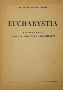 Eucharystia rozważania o przenajświętszym Sakramencie 1950 r.
