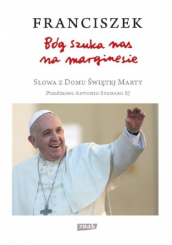 Franciszek Bóg szuka nas na marginesie
