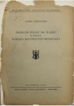 Problem Polski na Śląsku w świetle nowszej beletrystyki niemieckiej 1939 r.
