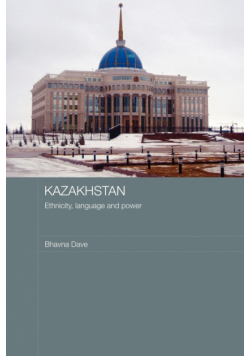 Kazakhstan - Ethnicity, Language and Power
