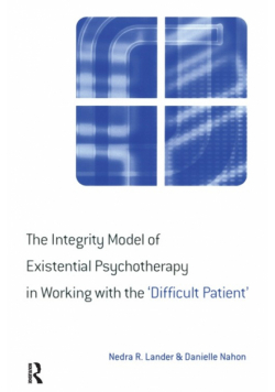The Integrity Model of Existential Psychotherapy in Working with the 'Difficult Patient'