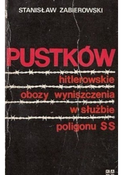 Pustków hitlerowskie obozy wyniszczenia w służbie poligonu SS