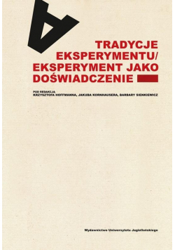 Tradycje eksperymentu / eksperyment jako doświadczenie