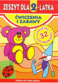Zeszyt dla 2- latka: Ćwiczenia i zabawy