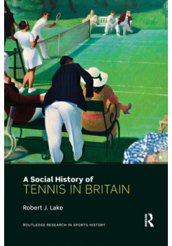 A Social History of Tennis in Britain