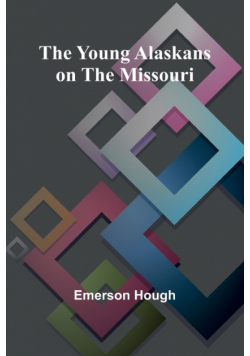 The Young Alaskans on the Missouri