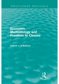 Economic Methodology and Freedom to Choose (Routledge Revivals)