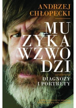 Muzyka wzwodzi Diagnozy i portrety