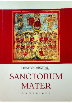 Sanctorum Mater Komentarz