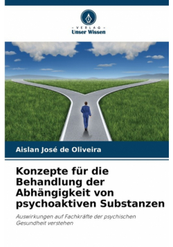 Konzepte für die Behandlung der Abhängigkeit von psychoaktiven Substanzen