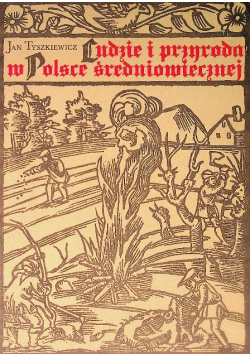 Ludzie i przyroda w Polsce średniowiecznej