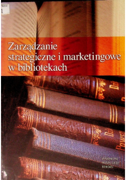 Zarządzanie strategiczne i marketingowe w bibliotekach