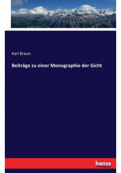 Beiträge zu einer Monographie der Gicht