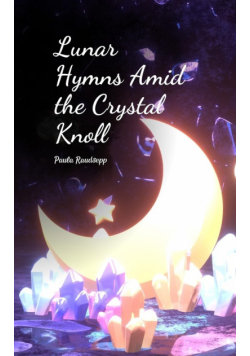 Lunar Hymns Amid the Crystal Knoll