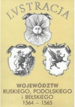Lustracja województw ruskiego podolskiego i bełskiego 1564 - 1565