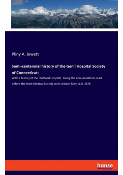 Semi-centennial history of the Gen'l Hospital Society of Connecticut
