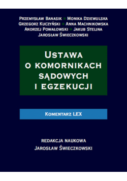 Stelina Jakub - Ustawa o komornikach sądowych i egzekucji : Komentarz