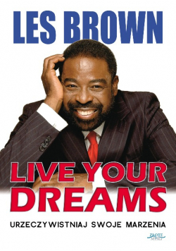 Live Your Dreams. Urzeczywistniaj swoje marzenia