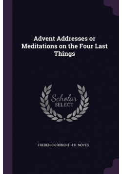 Advent Addresses or Meditations on the Four Last Things