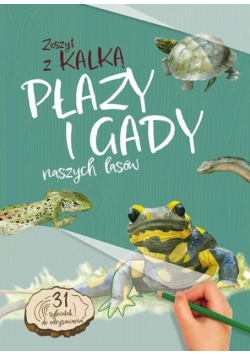 Płazy i Gady naszych lasów. zeszyt z kalką
