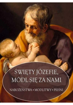 Święty Józefie, módl się za nami